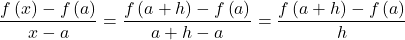 \[\frac{{f\left( x \right) - f\left( a \right)}}{{x - a}} = \frac{{f\left( {a + h} \right) - f\left( a \right)}}{{a + h - a}} = \frac{{f\left( {a + h} \right) - f\left( a \right)}}{h}\]