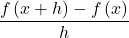 \[\frac{{f\left( {x + h} \right) - f\left( x \right)}}{h}\]