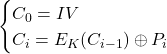 \[\begin{cases}   C_0 = IV \\   C_i = E_K(C_{i-1}) \oplus P_i \end{cases}\]